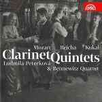 Cover for album: Mozart • Rejcha • Kukal / Ludmila Peterková & Bennewitz Quartet – Clarinet Quintets(CD, Album)