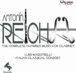 Cover for album: Antonín Reicha - Luigi Magistrelli, Italian Classical Consort – The Complete Chamber Music For Clarinet(2×CD, Album, Stereo)