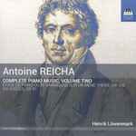 Cover for album: Antoine Reicha, Henrik Löwenmark – Complete Piano Music, Volume Two(CD, Album)