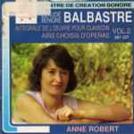 Cover for album: Claude Bénigne Balbastre - Anne Robert – Intégrale De L'Oeuvre Pour Clavecin. Vol. 2 : Airs Choisis D'Opéra(CD)