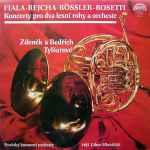 Cover for album: Fiala • Rejcha • Rössler-Rosetti | Zdeněk A Bedřich Tylšarové, Pražský Komorní Orchestr, Libor Hlaváček – Koncerty Pro Dva Lesní Rohy A Orchestr