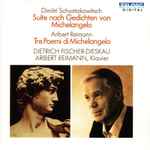 Cover for album: Dimitri Schostakowitsch, Aribert Reimann, Dietrich Fischer-Dieskau – Suite Nach Gedichten Von Michelangelo / Tre Poemi Di Michelangelo