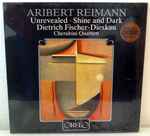 Cover for album: Aribert Reimann, Dietrich Fischer-Dieskau, Cherubini-Quartett – Unrevealed - Shine And Dark