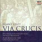 Cover for album: Dietrich Fischer-Dieskau, Aribert Reimann, RIAS-Kammerchor, Uwe Gronostay, Franz Liszt – Via Crucis(CD, Album)