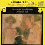 Cover for album: Berio, Henze, Reimann, Schwertsik, Zender / Bamberger Symphoniker, Jonathan Nott – Schubert Epilog(CD, Album)