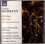 Cover for album: Aribert Reimann, Yaron Windmüller, Axel Bauni, Saarbrücken Radio Symphony Orchestra, Günther Herbig – Zyklus, Kumi Ori, Die Pole Sind In Uns(CD, )