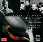 Cover for album: Aribert Reimann, Mendelssohn / Schumann - Christine Schäfer, Petersen Quartett – 
