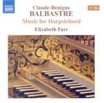 Cover for album: Claude-Bénigne Ballaster, Elizabeth Farr – Music For Harpsichord(2×CD, Album)