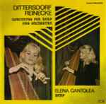 Cover for album: Dittersdorf / Reinecke - Harp Elena Ganțolea – Concertos For Harp And Orchestra (Concerte Pentru Harfă Și Orchestră)(LP)