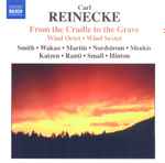 Cover for album: Carl Reinecke - Smith ? Wakao ? Martin ? Nordstrom ? Menkis ? Katzen ? Ranti ? Small ? Hinton – From The Cradle To The Grave: Wind Octet ? Wind Sextet