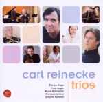 Cover for album: Carl Reinecke - Éric Le Sage, Paul Meyer, Bruno Schneider, Francois Leleux, Antoine Tamestit – Trios(CD, Album)