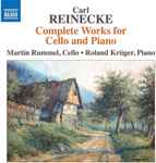 Cover for album: Carl Reinecke, Martin Rummel, Roland Krüger – Complete Works For Cello And Piano(CD, Album)