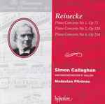 Cover for album: Reinecke, Simon Callaghan, Sinfonieorchester St Gallen, Modestas Pitrėnas – Piano Concerto No 1, Op 72 / Piano Concerto No 2, Op 120 / Piano Concerto No 4, Op 254(CD, Album)