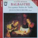 Cover for album: Claude-Bénigne Balbastre, Jean-Patrice Brosse – Les Quatre Suites De Noels(CD, )