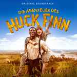 Cover for album: Die Abenteuer Des Huck Finn (Original Soundtrack)(23×File, AAC, Album)