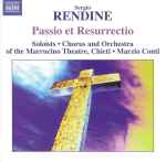 Cover for album: Sergio Rendine - Soloists • Chorus And Orchestra Of The Marrucino Theatre, Chieti • Marzio Conti – Passio Et Resurrectio