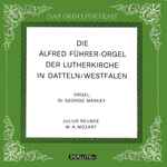 Cover for album: Julius Reubke, W.A. Mozart - George Markey – Die Alfred Führer-Orgel Der Lutherkirche In Datteln/Westfalen(LP, Album, Stereo)