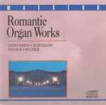 Cover for album: Saint-Saëns, Schumann, Franck, Reubke – Romanic Organ Works(CD, )