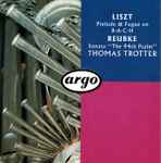 Cover for album: Franz Liszt, Julius Reubke, Thomas Trotter – Liszt: Prelude & Fugue On B-A-C-H / Reubke: Sonata 