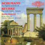 Cover for album: Kevin Bowyer, Robert Schumann, Julius Reubke – Six Fugues on B-A-C-H, The 94th Psalm Sonata(CD, Album)