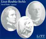 Cover for album: Liszt, Reubke, Stehle, David Fuller (13) – Liszt - Reubke - Stehle(2×CD, )