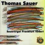 Cover for album: Thomas Sauer - Reubke, Mendelssohn, Liszt – Sauerorgel Frankfurt (Oder)(CD, Album)