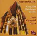 Cover for album: Karg-Elert, Rheinberger, Reubke − John Hosking – Truro Cathedral Organ(CD, Album)