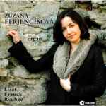 Cover for album: Liszt, Franck, Reubke - Zuzana Ferjenčíková – Organ(CD, Album, Stereo)