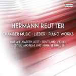 Cover for album: Hermann Reutter, Maria-Elisabeth Lott, Sontraud Speidel, Liedduo Andreas Und Anna Beinhauer – Chamber Music; Lieder; Piano Works(CD, Album)