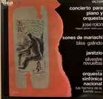 Cover for album: José Rolón / Blas Galindo / Silvestre Revueltas – Miguel Garcia Mora, Orquesta Sinfónica Nacional, Luis Herrera De La Fuente – Concierto Para Piano Y Orquesta / Sones De Mariachi / Janitzio(LP)