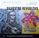 Cover for album: Silvestre Revueltas / Cuarteto Latinoamericano – Musica De Feria – The String Quartets(CD, Album)