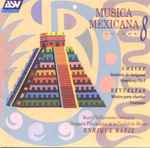 Cover for album: Chávez, Revueltas, The Royal Philharmonic Orchestra, Orquesta Filarmónica de la Ciudad de México, Enrique Batiz – Musica Mexicana Volume 8(CD, Album, Stereo)