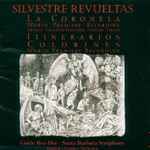 Cover for album: Silvestre Revueltas – Gisèle Ben-Dor, Santa Barbara Symphony, English Chamber Orchestra – La Coronela / Itinerarios / Colorines