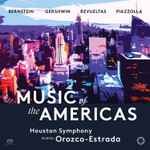 Cover for album: Bernstein, Gershwin, Revueltas, Piazzolla, Houston Symphony, Andrés Orozco-Estrada – Music Of The Americas(SACD, Hybrid, Multichannel, Album)