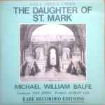 Cover for album: Gala Opera Group, Michael William Balfe – The Daughter Of St. Mark(2×LP, Album)