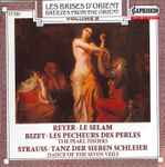 Cover for album: Reyer - Bizet - Strauss – Le Selam / Les Pecheurs Des Perles / Tanz Der Sieben Schleier(CD, )