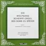 Cover for album: Josef Rheinberger, Felix Mendelssohn, Max Reger - Ludwig Doerr – Die Wolfgang Scherpf-Orgel Des Doms Zu Speyer(LP, Stereo)
