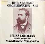 Cover for album: Rheinberger - Heinz Lohmann – Orgelsonaten 8•15(LP, Album)