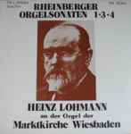 Cover for album: Rheinberger - Heinz Lohmann – Orgelsonaten 1•3•4 (Heinz Lohmann An Der Orgel Der Marktkirche Wiesbaden)(LP, Album)