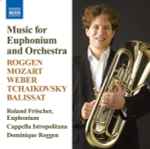 Cover for album: Roggen, Mozart, Weber, Tchaikovsky, Balissat – Music For Euphonium And Orchestra(CD, )