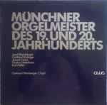 Cover for album: Josef Rheinberger, Gottfried Rüdinger, Joseph Haas, Gustav Geierhaas, Karl Höller - Gerhard Weinberger – Münchner Orgelmeister Des 19. Und 20. Jahrhunderts(LP, Stereo)