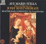 Cover for album: Josef Rheinberger - Regensburger Domspatzen conducted by Georg Ratzinger – Ave Maris Stella, Missa Und Motetten Von Josef Rheinberger (1839-1901)(LP)