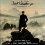 Cover for album: Josef Rheinberger, Bruce Stevens (4) – Josef Rheinberger Organ Sonatas(CD, Album)