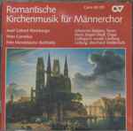 Cover for album: Josef Gabriel Rheinberger, Peter Cornelius (2), Felix Mendelssohn-Bartholdy - Johannes Kalpers, Hans Jürgen Wulf, Collegium Vocale Limburg, Eberhard Metternich – Romantische Musik Für Männerchor