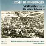 Cover for album: Josef Rheinberger, Brandenburgisches Staatsorchester Frankfurt, Nikos Athinäos – Wallenstein / Die Sieben Raben(CD, Stereo)