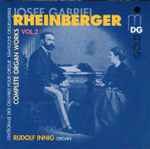 Cover for album: Josef Gabriel Rheinberger - Rudolf Innig – Complete Organ Works Vol. 2(CD, Album)