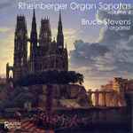 Cover for album: Josef Rheinberger - Bruce Stevens (4) – Rheinberger Organ Sonatas Volume 4(CD, Album)