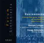 Cover for album: Josef Rheinberger, Forum Sinfonietta, Georges Lartigau, Jérôme Devaud – Concertos Pour Orgue Et Orchestra(CD, Stereo)