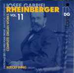 Cover for album: Josef Gabriel Rheinberger - Rudolf Innig – Complete Organ Works Vol. 11(CD, Album)