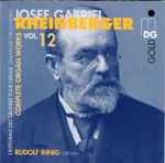 Cover for album: Josef Gabriel Rheinberger - Rudolf Innig – Complete Organ Works Vol. 12(CD, Album)